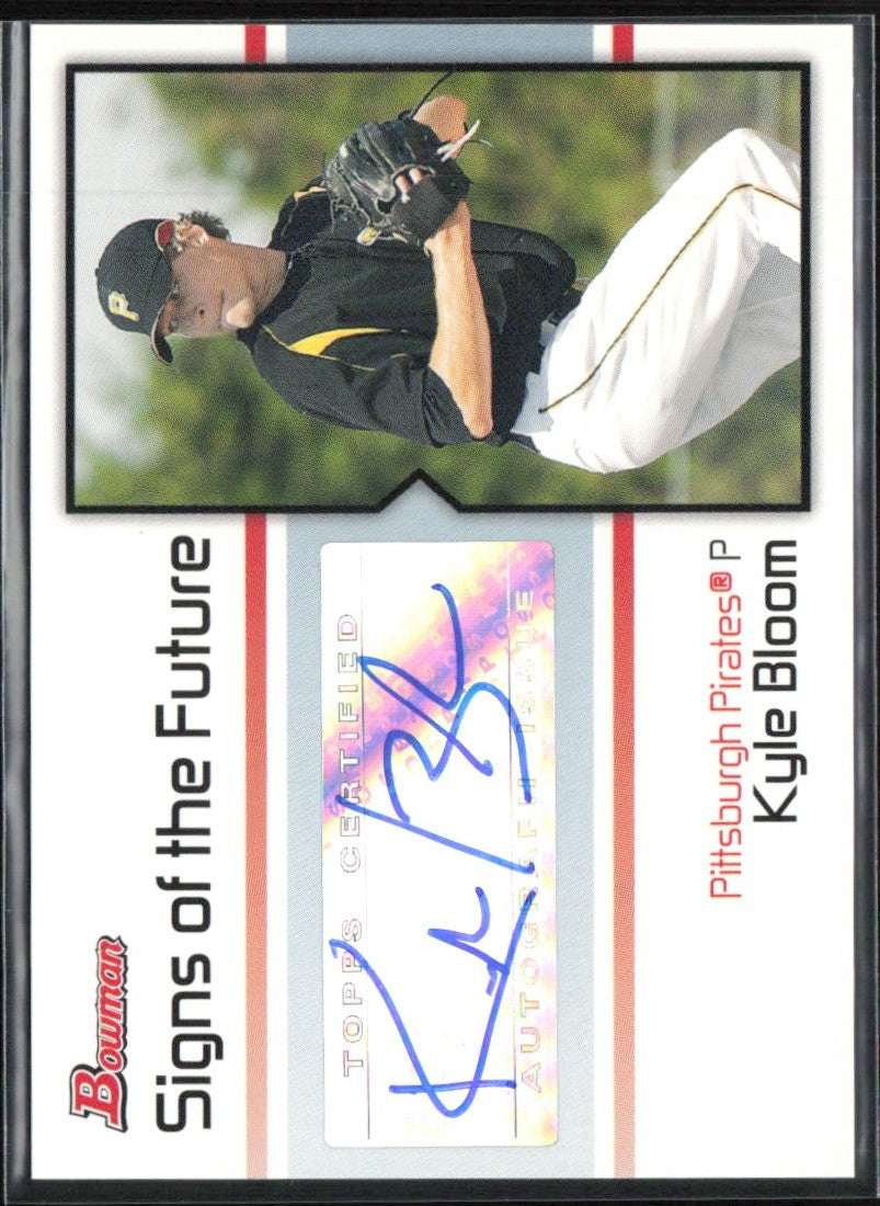 Kyle Bloom 2008 Bowman Signs of the Future AUTO #SOF-KB Pittsburgh Pirates